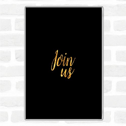 Black gold join quote jumbo - gold,