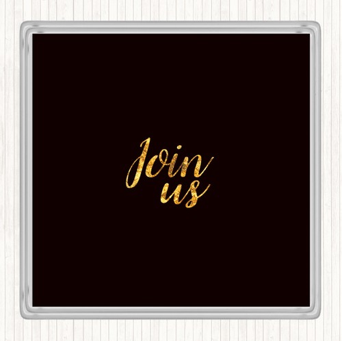 Black gold join quote - join, us